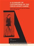 A Glossary of Catchwords  of the Czech Avant-Garde (Conceptions of Aesthetics and the Changing  Faces of Art 1908-1958) - obálka