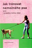 Jak trénovat nemožného psa - obálka