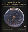 Velká kniha reportážní fotografie