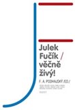 Julek Fučík – věčně živý! - obálka