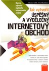 Jak vytvořit úspěšný a výdělečný  internetový obchod