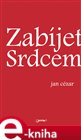 Zabíjet srdcem