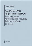 Rozšířením NATO ke globálnímu vládnutí (Americký pohled na vstup České republiky, Polska a Maďarska do aliance) - obálka