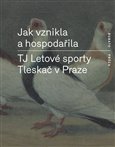 Jak vznikla a hospodařila TJ Letové sporty Tleskač v Praze (TJ Letové sporty Tleskač v Praze) - obálka