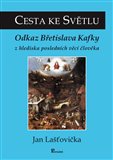 Cesta ke Světlu (Odkaz Břetislava Kafky z hlediska posledních věcí člověka) - obálka