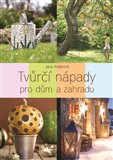 Tvůrčí nápady pro dům a zahradu - obálka
