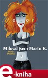 Miloval jsem Martu K. - obálka