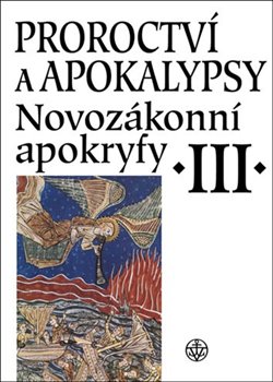 Obálka titulu Proroctví a apokalypsy - Novozákonní apokryfy III