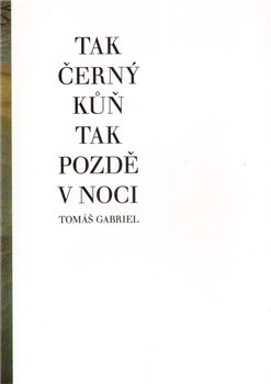 Obálka titulu Tak černý kůň tak pozdě v noci