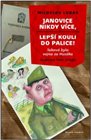 Janovice nikdy více, lepší kouli do palice!