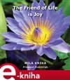 The Friend of Life is Joy