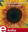 Das Glück des Lebens ist die Liebe