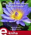 Der Freund des Lebens ist die Freude
