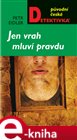 Jen vrah mluví pravdu