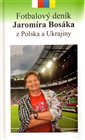 Fotbalový deník Jaromíra Bosáka z Polska a Ukrajiny