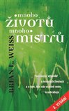 Mnoho životů, mnoho Mistrů (Fascinující výpověď o minulých životech a o tom, kdo nás vlastně vede a ochraňuje) - obálka