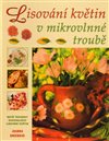 Obálka knihy Lisování květin v mikrovlnné troubě