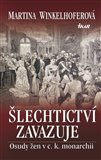 Šlechtictví zavazuje (Osudy žen v c. k. monarchii) - obálka