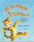 Je to pravda, Tygříku? (Čtyři otázky, které vrátí úsměv na tvář vašich dětí) - obálka
