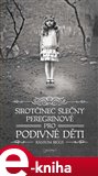 Sirotčinec slečny  Peregrinové  pro podivné děti - obálka
