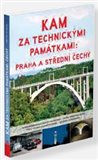 Kam za technickými památkami (Praha a střední Čechy) - obálka