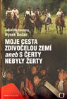 Moje cesta Zdivočelou zemí  aneb S čerty nebyly žerty