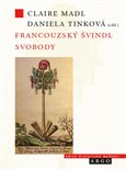 Francouzský švindl svobody (Francouzská revoluce a veřejné mínění v českých  zemích) - obálka