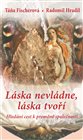 Láska nevládne, láska tvoří