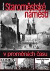 Staroměstské náměstí v proměnách času