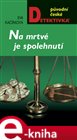 Na mrtvé je spolehnutí