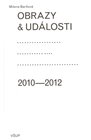 Obrazy a události: komentáře ke zdejší vizuální kultuře 2010–2012