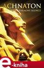 Achnaton a Nefertiti, faraoni Slunce
