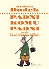 Padni, komu padni