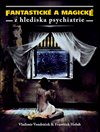 Fantastické a magické z hlediska psychiatrie
