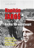 Kapitán Jaroš - Rozkaz byl neustoupit - obálka