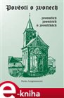 Pověsti o zvonech, zvonařích, zvonicích a zvoničkách