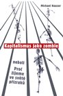 Kapitalismus jako zombie neboli Proč žijeme ve světě přízraků