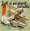 Jak si postavit letadlo