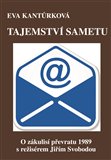 Tajemství sametu (O zákulisí převratu 1989 s režisérem Jiřím Svobodou) - obálka