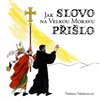 Jak Slovo na Velkou Moravu přišlo