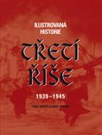 Ilustrovaná historie Třetí říše 1939 - 1945 - obálka