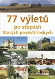 77 výletů po stopách Starých pověstí českých - obálka