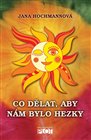 Co dělat, aby nám bylo hezky