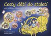 Cesty dětí do staletí aneb Jak Běla s Kubou poznávali naši minulost