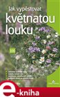 Jak vypěstovat květnatou louku