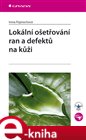 Lokální ošetřování ran a defektů na kůži