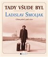 Tady všude byl...Ladislav Smoljak