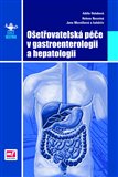 Ošetřovatelská péče v gastroenterologii a hepatologii - obálka