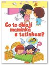 Co to dělají maminka s tatínkem?