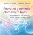 Posvátná geometrie platonských těles: Kosmické útvary pěti elementů a jejich praktické použití v životě - obálka